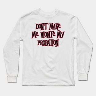 Probabtion Long Sleeve T-Shirt